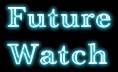 Future Watch